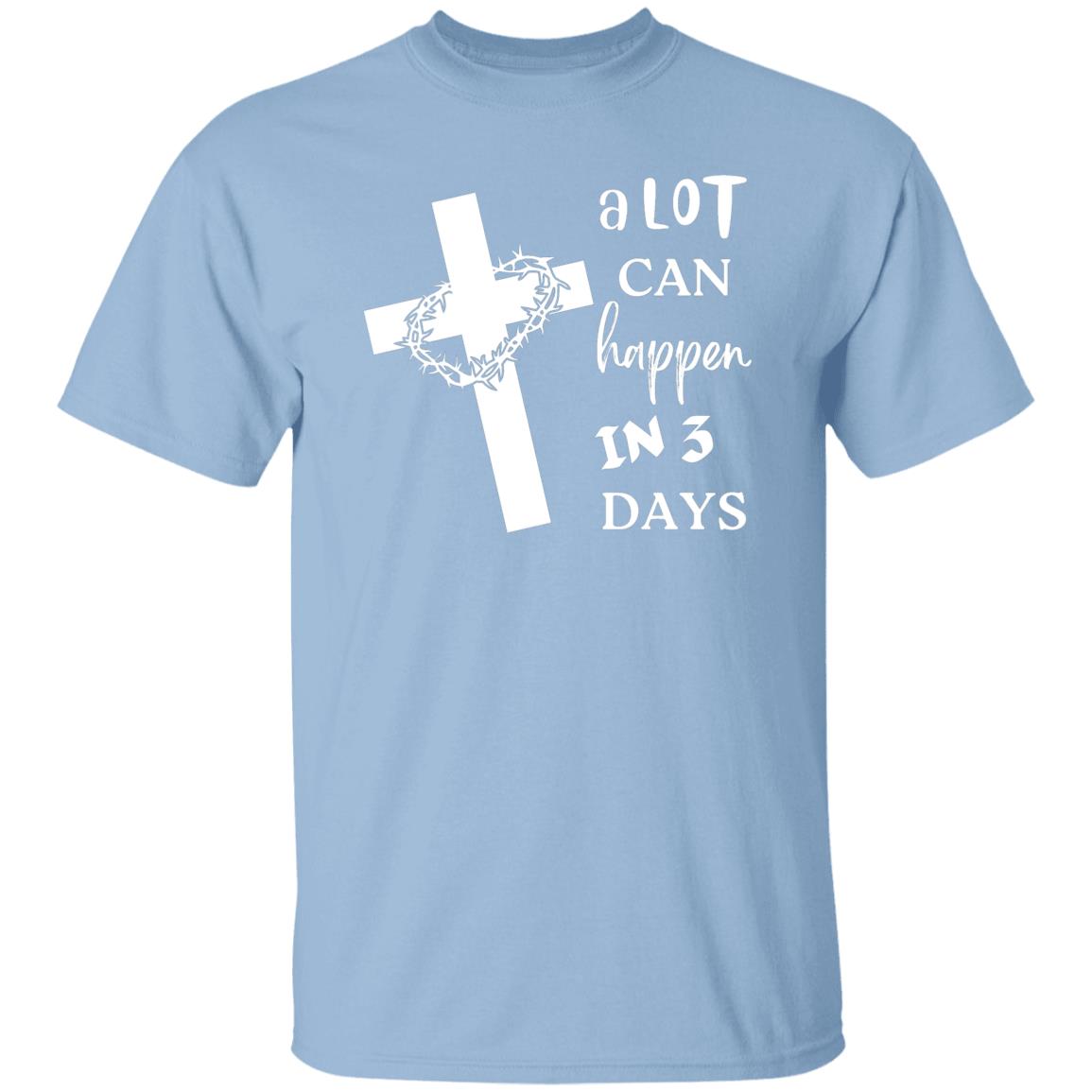 A LOT CAN HAPPEN IN 3 DAYS TEE